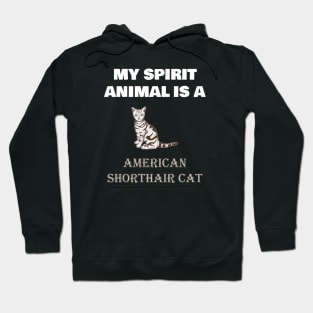 My Spirit Animal is a American Shorthair Cat Hoodie